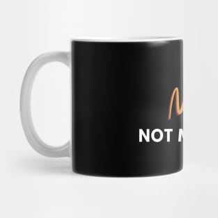 Nope, not my style Mug